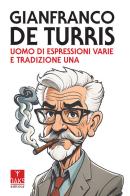 Gianfranco de Turris, uomo di espressioni varie e tradizione una di Giovanni Sessa edito da Oaks Editrice