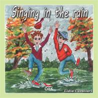 Singing in the rain. Ediz. illustrata di Lidia Cavallari edito da OAK Edizioni