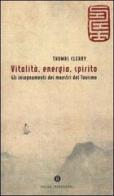 Vitalità, energia, spirito. Gli insegnamenti dei maestri del Taoismo di Thomas Cleary edito da Mondadori