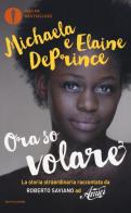 Ora so volare di Michaela DePrince, Elaine DePrince edito da Mondadori