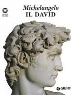 Michelangelo. Il David di Laura Ciuccetti edito da Giunti Editore