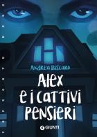 Alex e i Cattivi Pensieri di Andrea Biscaro edito da Giunti Editore