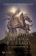 La forchetta, la strega e il drago. Racconti da Alagaësia di Christopher Paolini edito da Rizzoli