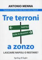 Tre terroni a zonzo. Lasciare Napoli o restare? di Antonio Menna edito da Sperling & Kupfer