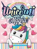 Unicorni che magia! Libri antistress da colorare edito da Newton Compton Editori