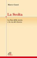 La svolta. La fine della storia e la via del ritorno di Marco Guzzi edito da Paoline Editoriale Libri