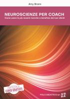 Neuroscienze per coach. Come usare le più recenti ricerche a beneficio dei tuoi clienti di Amy Brann edito da Polo Didattico