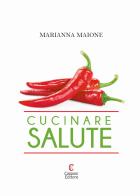 Cucinare salute di Marianna Maione edito da Capponi Editore