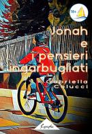 Jonah e i pensieri ingarbugliati di Gabriella Colucci edito da Eugraphia