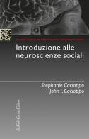 Introduzione alle neuroscienze sociali di Stephanie Cacioppo, John T. Cacioppo edito da Raffaello Cortina Editore