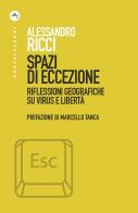 Spazi di eccezione. Riflessioni geografiche su virus e libertà di Alessandro Ricci edito da Castelvecchi