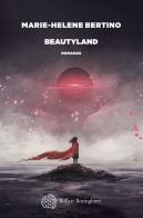 Beautyland di Marie-Helene Bertino edito da Bollati Boringhieri