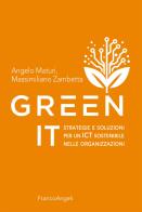 Green It. Strategie e soluzioni per un ICT sostenibile nelle organizzazioni di Angelo Maturi, Massimiliano Zambetta edito da Franco Angeli