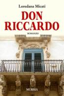 Don Riccardo di Loredana Micati edito da Ugo Mursia Editore