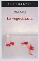 La vegetariana di Kang Han edito da Adelphi