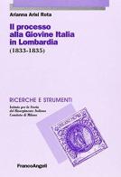 Il processo alla Giovine Italia in Lombardia (1833-1835) di Arianna Arisi Rota edito da Franco Angeli