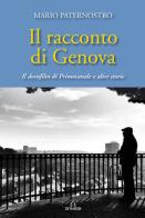 Il racconto di Genova. Il docufilm di Primocanale e altre storie di Mario Paternostro edito da De Ferrari