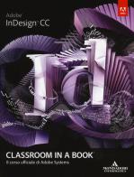 Abobe InDesign CC. Classroom in a book. Il corso ufficiale di Adobe Systems edito da Mondadori Informatica