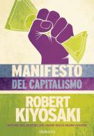 Manifesto del capitalismo di Robert T. Kiyosaki edito da Gribaudi