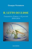 Il letto di Ulisse. Canzoniere d'amore e di precetti (2010-2016) di Giuseppe Monteleone edito da Macchione Editore