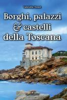 Borghi, palazzi e castelli della Toscana di Gabriella Chmet edito da Editoriale Programma