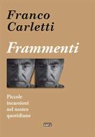 Frammenti. Piccole incursioni nel nostro quotidiano di Franco Carletti edito da Simple