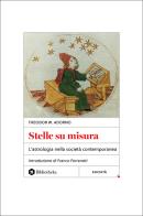 Stelle su misura. L'astrologia nella società contemporanea di Theodor W. Adorno edito da Bibliotheka Edizioni