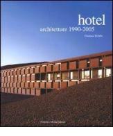 Hotel. Architetture 1990-2005 di Gianluca Peluffo edito da 24 Ore Cultura