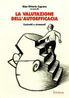 La valutazione dell'autoefficacia. Costrutti e strumenti di Gian Vittorio Caprara edito da Erickson