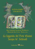 La leggenda del prete Gianni-Jacopa de Settesoli. Due romanzi in pieno Medioevo di Alessandro Cochetti edito da Andrea Livi Editore