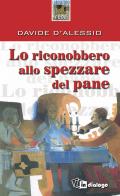 Lo riconobbero allo spezzare del pane di Davide D'Alessio edito da In Dialogo