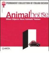 Animalhouse. When objects have animals' names. Catalogo della mostra (Milan, 10 May-8 September 2002) edito da Charta