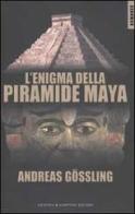 L' enigma della piramide Maya di Andreas Gössling edito da Newton Compton