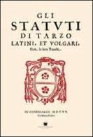 Gli statuti di Tarzo. Latini et volgari edito da De Bastiani