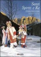 Santi, spiriti e re. Mascherate invernali del Trentino di Renato Morelli, Cesare Poppi edito da Curcu & Genovese Ass.