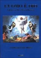 L' uomo è Dio. Colloqui con Dio e Gesù di Nazareth di Francesco Dal Moro edito da Biblos