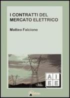 I contratti del mercato elettrico di Matteo Falcione edito da Elicònie Editrice