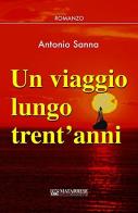 Un viaggio lungo trent'anni di Antonio Sanna edito da Matarrese