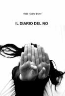 Il diario del no di Rosa T. Bruno edito da ilmiolibro self publishing