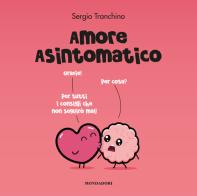 Amore asintomatico di Sergio Tranchino edito da Mondadori Electa