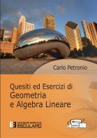 Quesiti ed esercizi di geometria e algebra lineare di Carlo Petronio edito da Esculapio