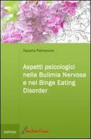Aspetti psicologici nella bulimia nervosa e nel binge eating disorder di Nazaria Palmerone edito da Nonsolofitness