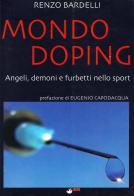Mondo doping. Angeli, demoni e furbetti nello sport di Renzo Bardelli edito da Bradipolibri