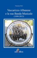 Vaccarizzo albanese e la sua banda musicale (1890-2015) di Francesco Perri edito da La Mongolfiera