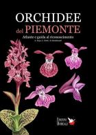 Orchidee del Piemonte. Atlante e guida al riconoscimento. Ediz. a colori di Amalita Isaja, Lorenzo Dotti, Daniela Bombonati edito da Edizioni Boreali