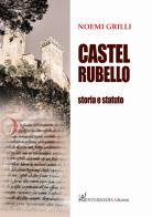 Castel Rubello. Storia e statuto di Noemi Grilli edito da Intermedia Edizioni