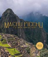 Machu Picchu. E gli imperi d'oro del Perú. Ediz. illustrata di Ulla Holmquist, Carole Fraresso edito da Laboratoriorosso
