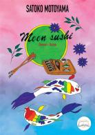 Moon sushi. Donna-Uomo. Ediz. integrale di Satoko Motoyama edito da Fiori d'Asia Editrice