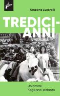 Tredicianni di Umberto Lucarelli edito da Milieu