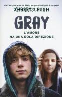 Gray. L'amore ha una sola direzione di Xharryslaugh edito da Mondadori